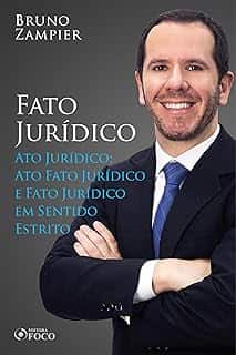 Direito civil - parte geral - fato jurídico: ato jurídico; ato fato jurídico; fato jurídico em sentido estrito.: - Zampier, Bruno
