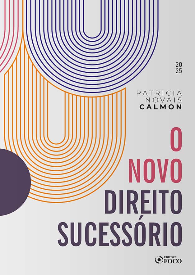 O Novo Direito Sucessório - 1ª Ed - 2025: - Calmon, Patricia Novais