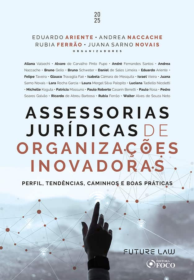 Assessorias jurídicas de organizações inovadoras - Perfil, tendências, caminhos e boas práticas - 1ªEd 2025: - Valsechi, Allana (Autor), Pupo, Alvaro de Carvalho Pinto (Autor), Santos, André Fernandes (Autor), Gelio, Bruno (Autor), Schweter, Bruno (Autor), Limeira, Daniel de Sales (Autor), Taveira, Felipe (A