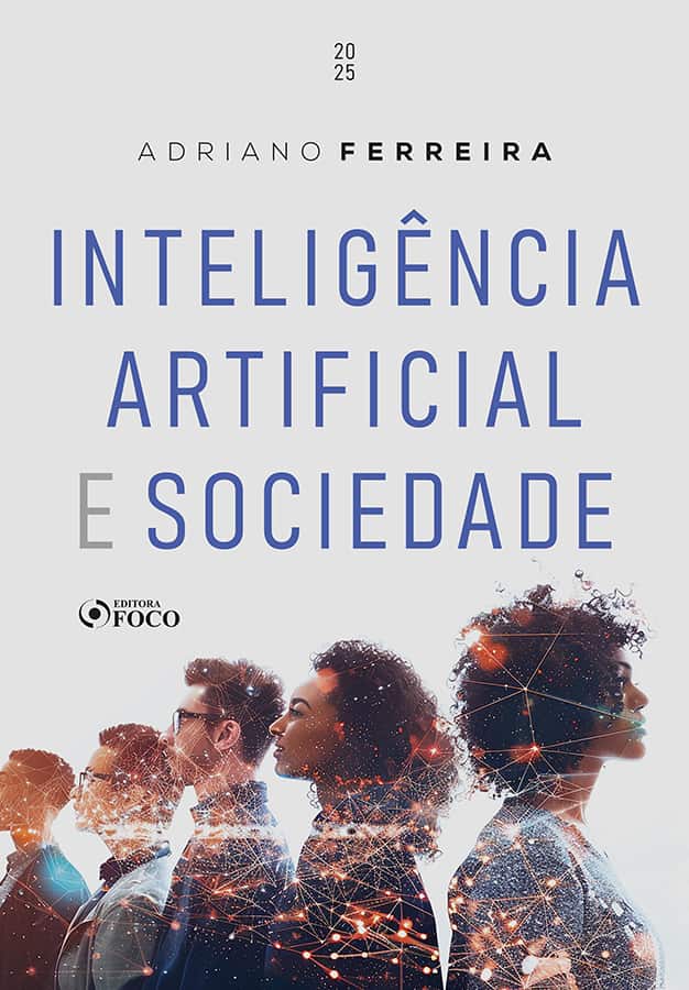 Inteligência Artificial e Sociedade - 1ª Ed - 2025: - Ferreira, Adriano