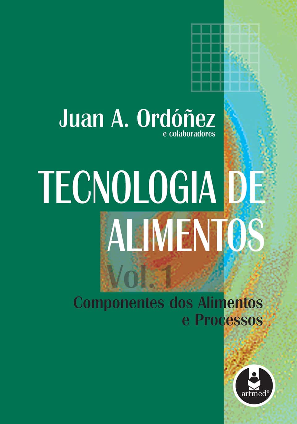 Tecnologia de alimentos: volume 1 - componentes dos alimentos e processos - Ordóñez, Juan A.