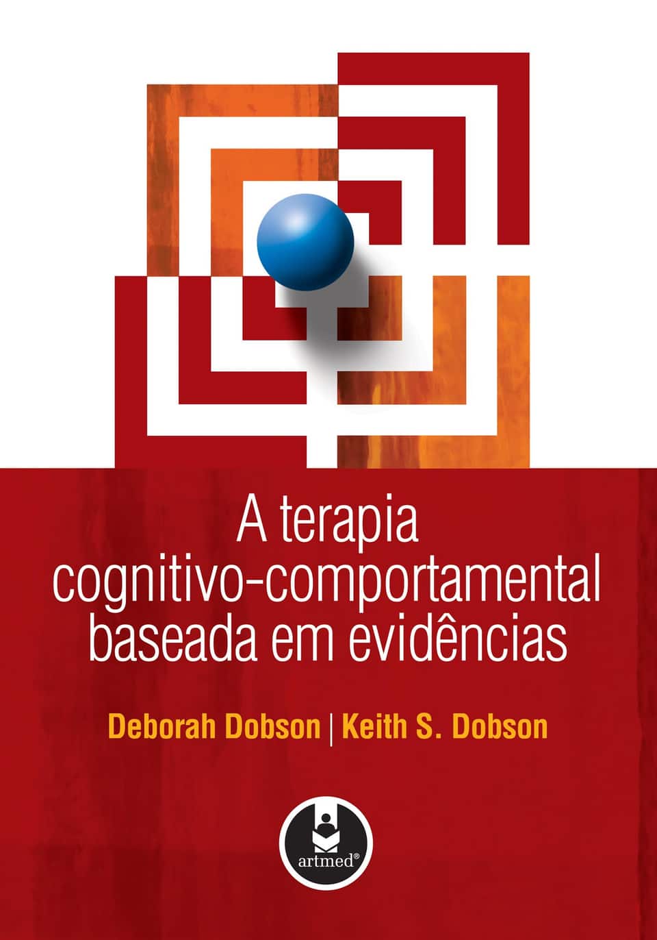 A terapia cognitivo-comportamental baseada em evidências: - Dobson, Deborah (Autor), Dobson, Keith S.