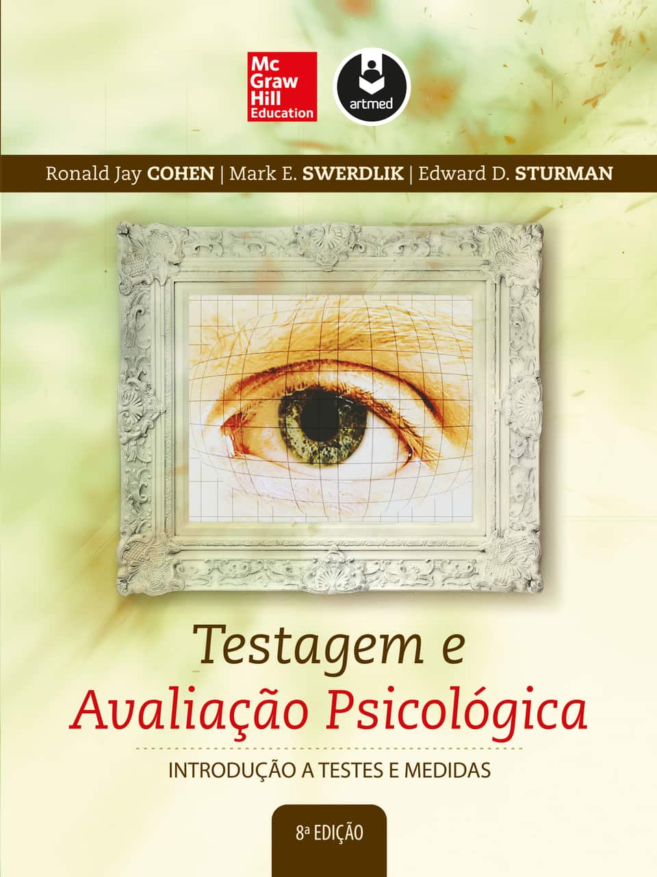 Testagem e avaliação psicológica: introdução a testes e medidas - Cohen, Ronald Jay (Autor), Swerdlik, Mark E. (Autor), Sturman, Edward D.