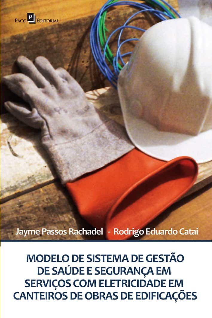 Modelo de sistema de gestão de saúde e segurança em serviços com eletricidade em canteiros de obras de edificações - Rodrigo Eduardo