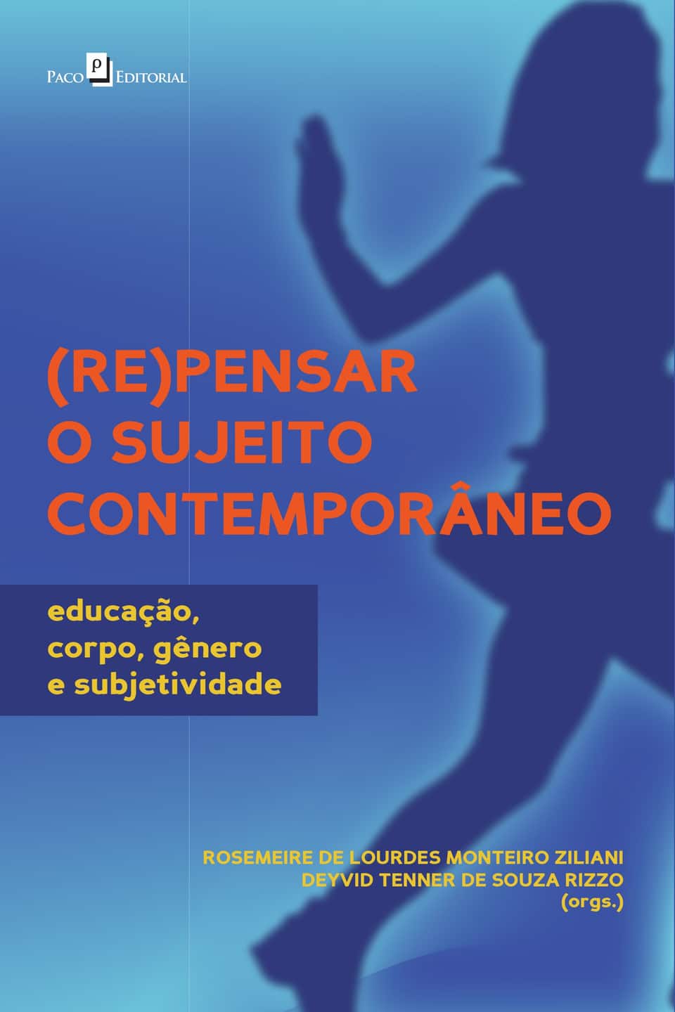 (Re)pensar o sujeito contemporâneo: educação, corpo, gênero e subjetividade - Ziliani
