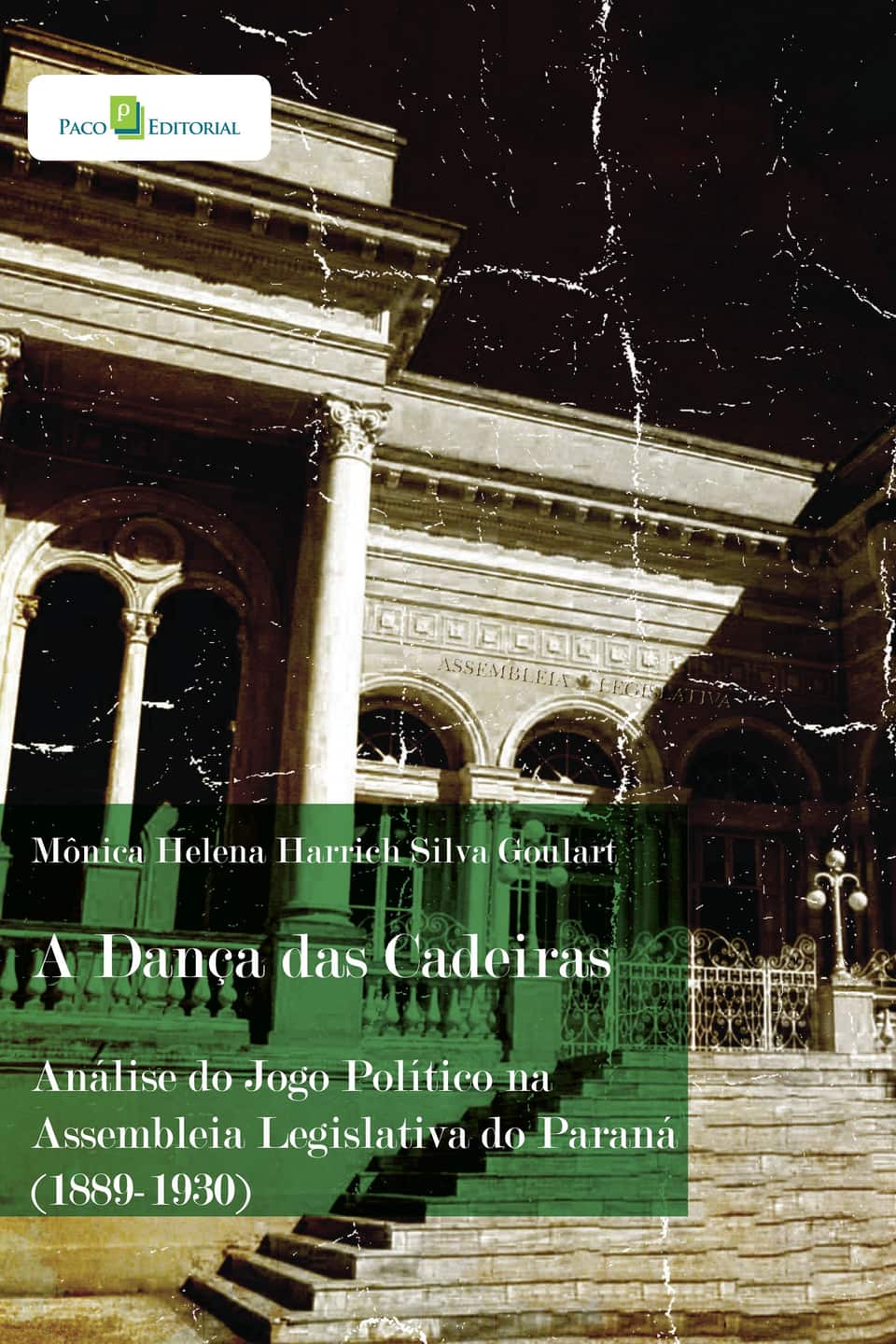 A dança das cadeiras: análise do jogo político na Assembleia Legislativa do Paraná (1889-1930) - Goulart