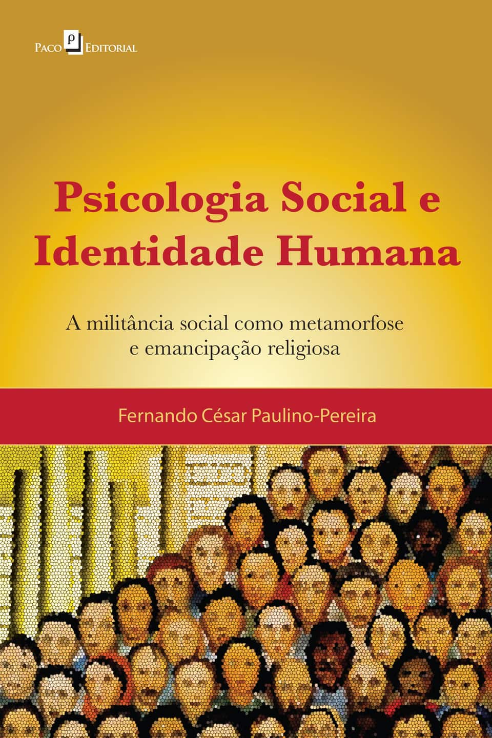 Psicologia social e identidade humana: a militância social como metamorfose e emancipação religiosa - Paulino-Pereira