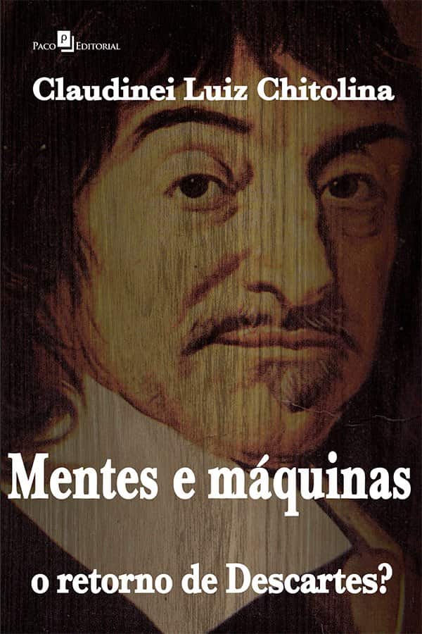 Mentes e máquinas: o retorno de Descartes? - Chitolina