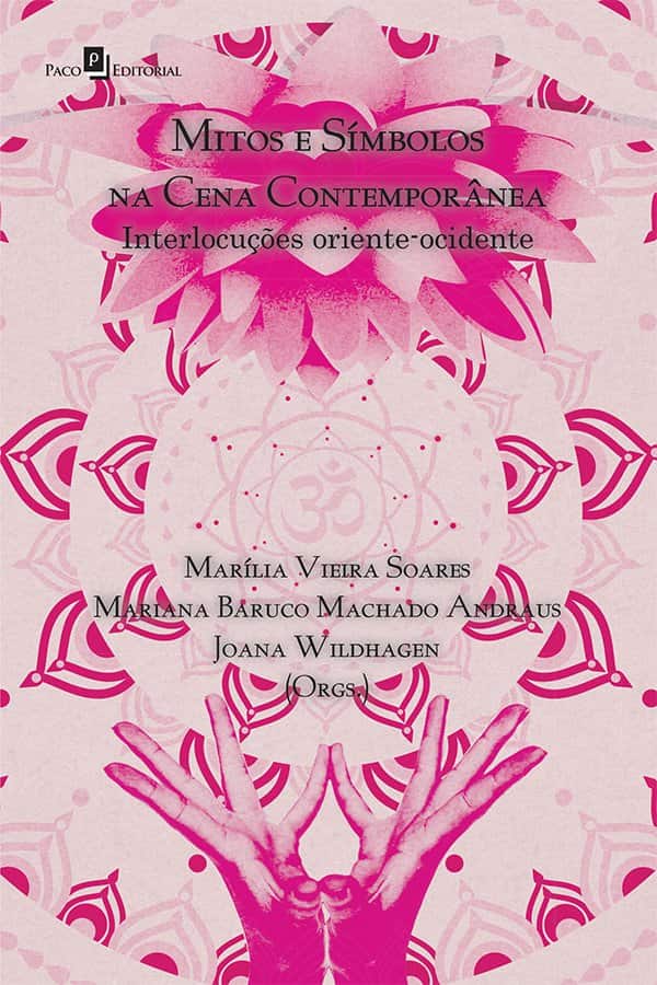Mitos e símbolos na cena contemporânea: interlocuções oriente-ocidente - Soares