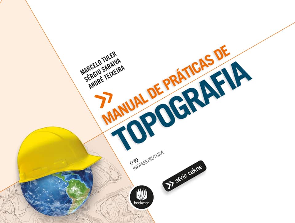 Manual de práticas de topografia: - Tuler, Marcelo O. (Autor), Saraiva, Sérgio L. (Autor), Teixeira, André C.