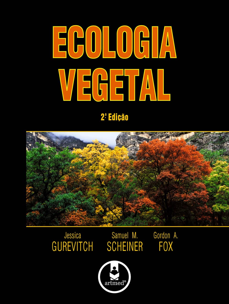 Ecologia vegetal: - Gurevitch, Jessica (Autor), Scheiner, Samuel M. (Autor), Fox, Gordon A.