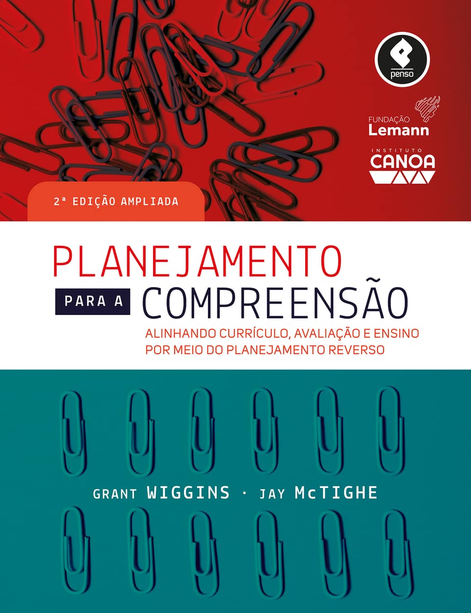 Planejamento para a compreensão: alinhando currículo, avaliação e ensino por meio da prática do planejamento reverso - Wiggins, Grant (Autor), McTighe, Jay