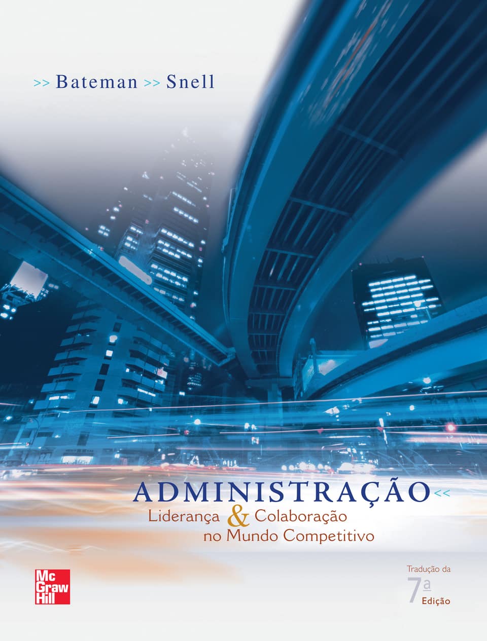 Administração: liderança e colaboração no mundo competitivo - Bateman, Thomas S. (Autor), Snell, Scott A.