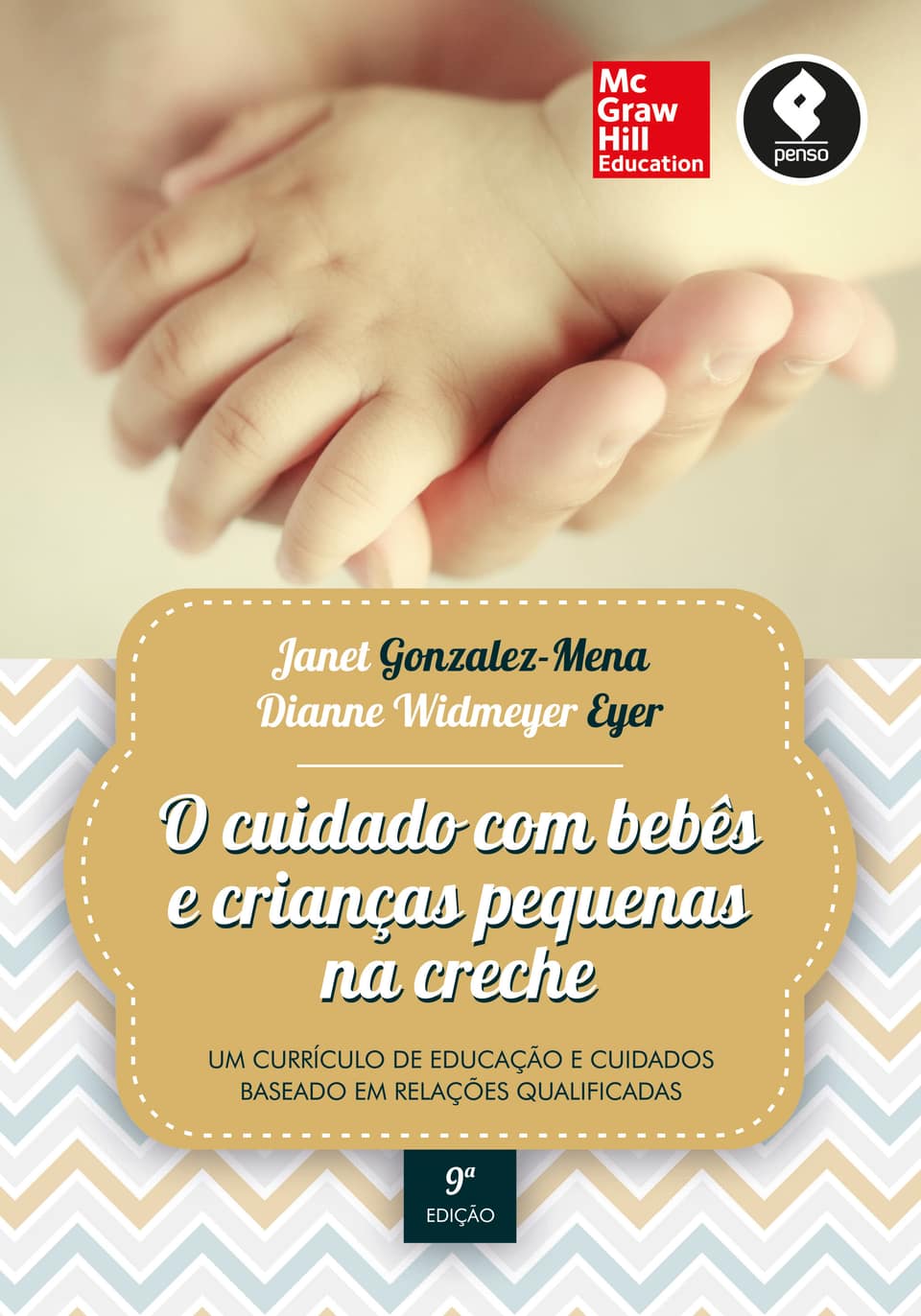 O cuidado com bebês e crianças pequenas na creche: um currículo de educação e cuidados baseado em relações qualificadas - Gonzalez-Mena, Janet (Autor), Eyer, Dianne W.